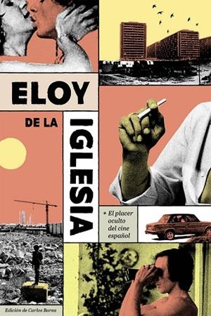 ELOY DE LA IGLESIA. EL PLACER OCULTO DEL CINE ESPAÑOL | 9788412765793 | BAREA, CARLOS