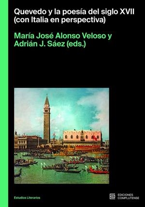 QUEVEDO Y LA POESÍA DEL SIGLO XVII(CON ITALIA EN PERSPECTIVA | 9788466938501 | ALONSO VELOSO, MARIA JOSE
