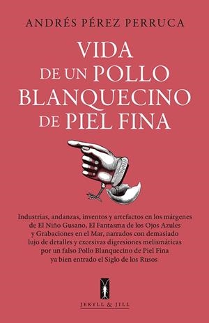 VIDA DE UN POLLO BLANQUECINO DE PIEL FINA | 9788412710069 | PEREZ PERRUCA, ANDRES
