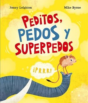 PEDITOS, PEDOS Y SUPERPEDOS | 9788410074767 | BYRNE, MIKE / LEIGHTON, JONNY