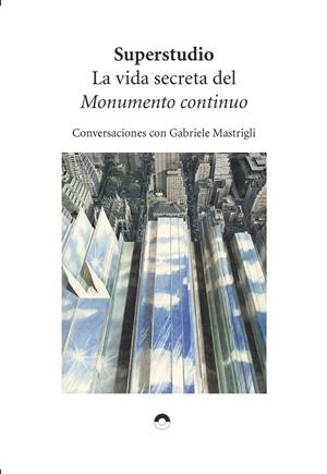 VIDA SECRETA DEL MONUMENTO CONTINUO, LA | 9788412819403 | SUPERSTUDIO