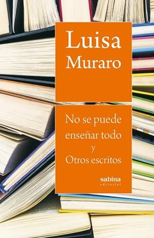 NO SE PUEDE ENSEÑAR TODO Y OTROS ESCRITOS | 9788412792515 | MURARO, LUISA