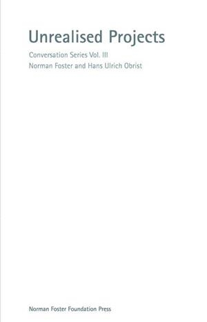 UNREALISED PROJECTS | 9788412730173 | FOSTER, NORMAN