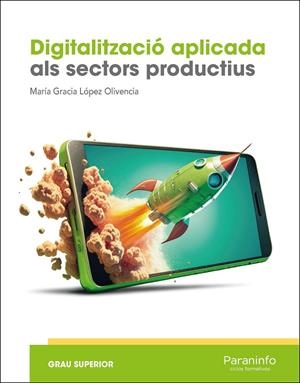 DIGITALITZACIÓ APLICADA ALS SECTORS PRODUCTIUS (GS) | 9788428369145 | LOPEZ OLIVENCIA, MARIA GRACIA