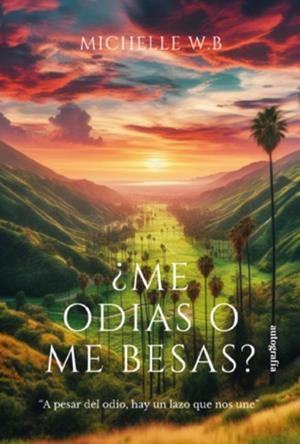 ME ODIAS O ME BESAS? | 9788410430105 | W. B, MICHELLE