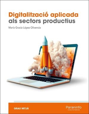 DIGITALITZACIÓ APLICADA ALS SECTORS PRODUCTIUS (GM) | 9788428369138 | LOPEZ OLIVENCIA, MARIA GRACIA