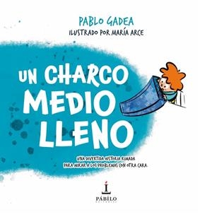 CHARCO MEDIO LLENO, UN | 9788412874907 | ARCE, MARÍA / GADEA, PABLO