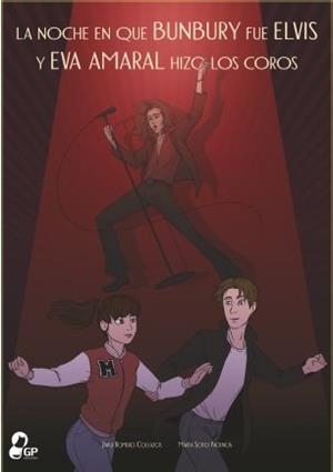NOCHE EN QUE BUNBURY FUE ELVIS Y EVA AMARAL HIZO LOS COROS, LA | 9788412883510 | ROMERO COLLAZOS, JAVIER / SOTO PACIENCIA, MARTA