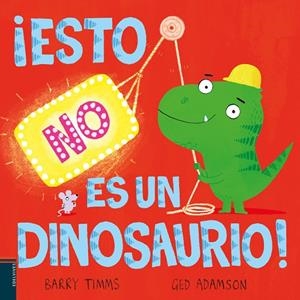 ESTO NO ES UN DINOSAURIO | 9788414060469 | TIMMS, BARRY