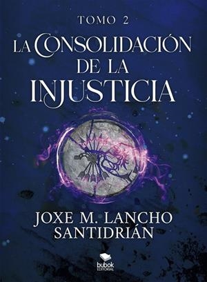 CONSOLIDACIÓN DE LA INJUSTICIA, LA - TOMO 2 | 9788468581910 | LANCHO SANTIDRIÁN, JOXE M.