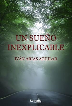 SUEÑO INEXPLICABLE, UN | 9788418398087 | ARIAS AGUILAR, IVÁN