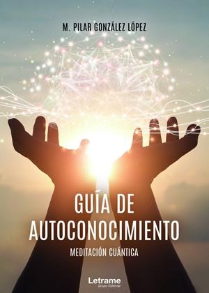 GUÍA DE AUTOCONOCIMIENTO : MEDITACIÓN CUÁNTICA | 9788418362361 | GONZÁLEZ LÓPEZ, M. PILAR