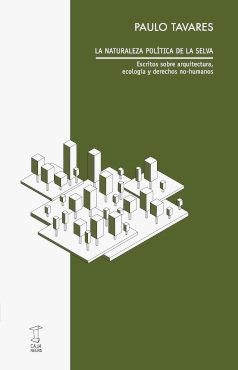 NATURALEZA POLITICA DE LA SELVA, LA | 9789878272245 | TAVARES, PAULO