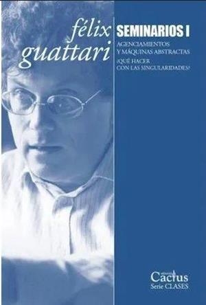 FELIX GUATTARI. SEMINARIOS I | 9789873831898 | GUATTARI, FELIX