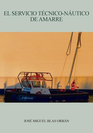 SERVICIO TÉCNICO-NÁUTICO DE AMARRE, EL | 9788410196780 | BLAS ORBÁN, JOSÉ MIGUEL