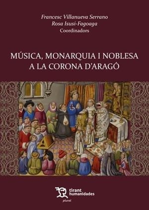 MÚSICA, MONARQUIA I NOBLESA A LA CORONA D'ARAGÓ | 9788411835732 | VILLANUEVA, FRANCESC