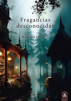 FRAGANCIAS DESCONOCIDAS | 9788410374652 | SÁNCHEZ, MARIOLA