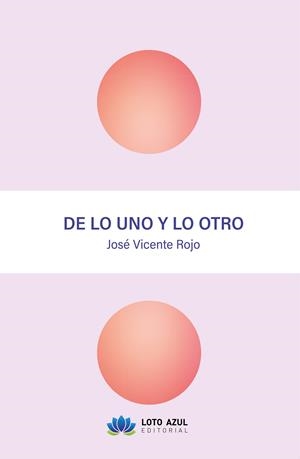 DE LO UNO Y LO OTRO | 9788410366060 | ROJO, JOSÉ VICENTE