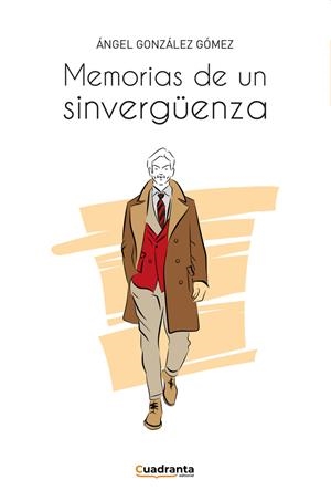 MEMORIAS DE UN SINVERGÜENZA | 9788410125834 | GONZÁLEZ GÓMEZ, ÁNGEL