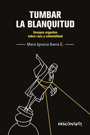 TUMBAR LA BLANQUITUD | 9788418283772 | IBARRA ELIESSETCH, MARÍA IGNACIA