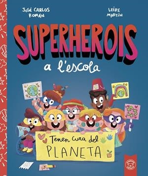 SUPERHEROIS A L'ESCOLA TENEN CURA DEL PLANETA | 9788412221480 | ROMÁN, JOSE CARLOS