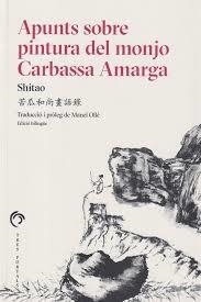 APUNTS SOBRE PINTURA DEL MONJO CARBASSA AMARGA | 9788412847710 | SHITAO