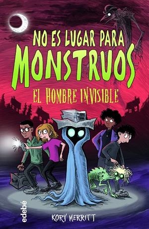 NO ES LUGAR PARA MONSTRUOS 03. EL HOMBRE INVISIBLE | 9788468361505 | MERRITT, KORY