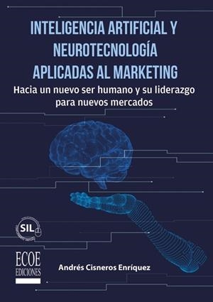 INTELIGENCIA ARTIFICIAL Y NEUROTECNOLOGÍA APLICADAS AL MARKETING | 9789585038202 | CISNEROS, ANDRÉS