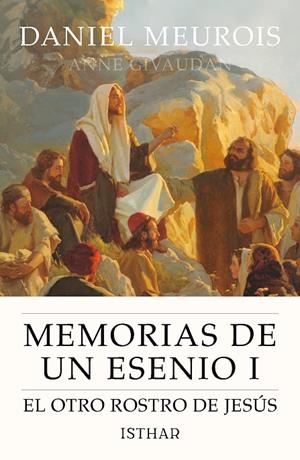 MEMORIAS DE UN ESENIO I : EL OTRO ROSTRO DE JESÚS | 9788419619679 | MEUROIS, DANIEL