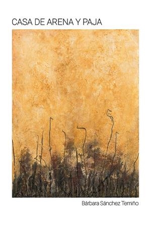 CASA DE ARENA Y PAJA | 9788419411822 | SÁNCHEZ TEMIÑO, BÁRBARA