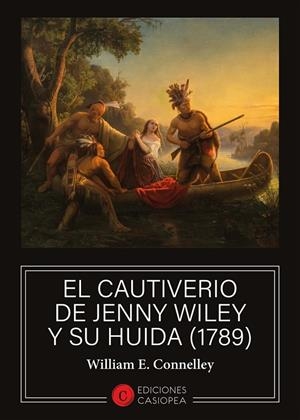 CAUTIVERIO DE JENNY WILEY Y SU HUIDA (1789), EL | 9788412906202 | CONNELLEY, WILLIAM