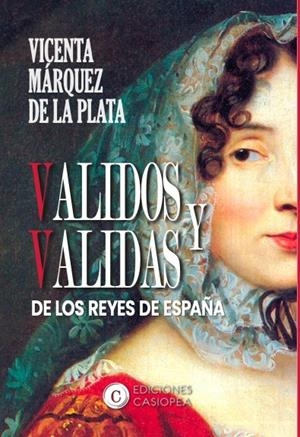 VALIDOS Y VALIDAS DE LOS REYES DE ESPAÑA | 9788412608076 | MARQUEZ DE LA PLATA, VICENTA