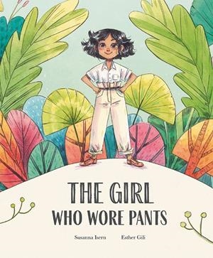 GIRL WHO WORE PANTS, THE | 9788410074866 | GILI, ESTHER / ISERN, SUSANNA