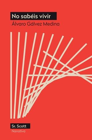 NO SABÉIS VIVIR | 9788412824049 | GALVEZ MEDINA, ALVARO