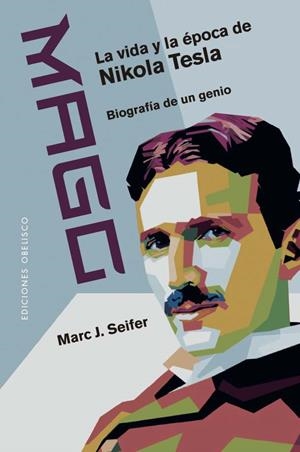 MAGO. LA VIDA Y LA ÉPOCA DE NIKOLA TESLA | 9788411721721 | SEIFER, MARC J.