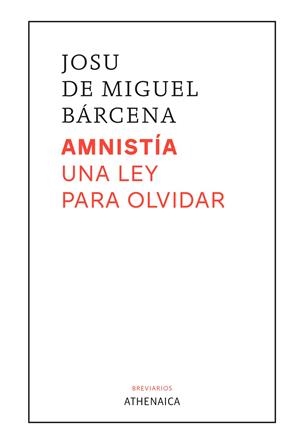 AMNISTÍA. UNA LEY PARA OLVIDAR | 9788419874573 | DE MIGUEL BÁRCENA, JOSU