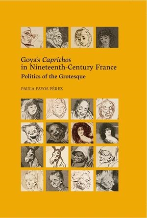 GOYA’S CAPRICHOS IN NINETEENTH-CENTURY FRANCE | 9788418760204 | FAYOS PÉREZ, PAULA