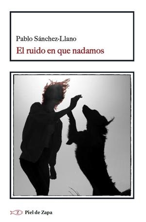 RUIDO EN QUE NADAMOS, EL | 9788410328297 | SÁNCHEZ-LLANO, PABLO