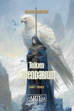 TOLKIEN LEGENDARIUM. TOMO 01 : HÉROES | 9788412793765 | SIMONSON, MARTIN