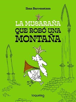 MUSARAÑA QUE ROBÓ UNA MONTAÑA, LA | 9788491225607 | BARRENETXEA, IBAN