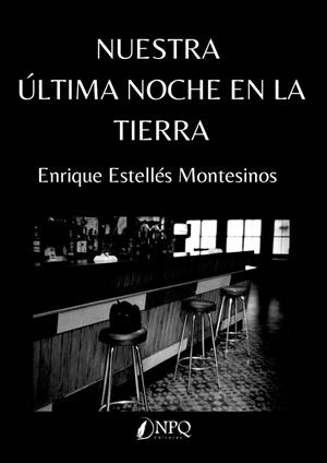 NUESTRA ÚLTIMA NOCHE EN LA TIERRA | 9788419924971 | ESTELLÉS MONTESINOS, ENRIQUE