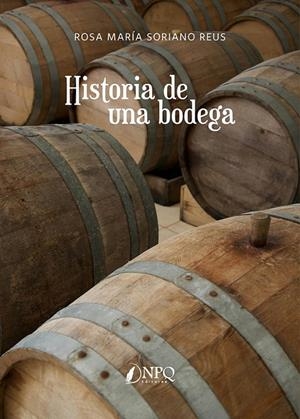 HISTORIA DE UNA BODEGA | 9788419924797 | SORIANO REUS, ROSA MARÍA