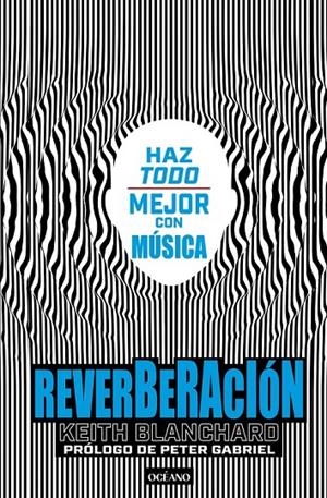 REVERBERACIÓN. HAZ TODO MEJOR CON MÚSICA | 9786075578835 | BLANCHARD, KEITH