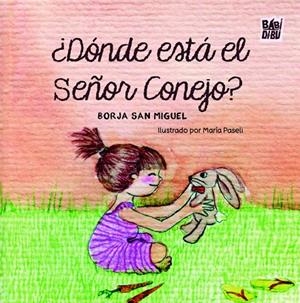 DÓNDE ESTÁ EL SEÑOR CONEJO? | 9788410412606 | PASELI, MARIA / SAN MIGUEL, BORJA