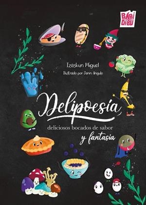 DELIPOESÍA, DELICIOSOS BOCADOS DE SABOR Y FANTASÍA | 9788410412545 | MIGUEL, IZASKUN