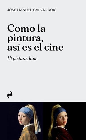 COMO LA PINTURA, ASÍ ES EL CINE | 9788410065543 | GARCIA ROIG, JOSE MANUEL