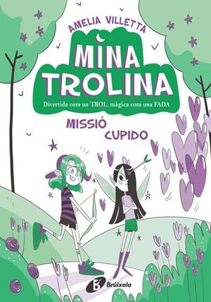 MINA TROLINA 03. MISSIÓ CUPIDO | 9788413493435 | VILLETTA, AMELIA