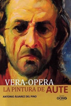 VERA-OPERA, LA PINTURA DE AUTE | 9788412886092 | ALVAREZ DEL PINO, ANTONIO