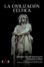 CIVILIZACIÓN CÉLTICA, LA | 9788419359513 | GUYONVARC'H, CHRISTIAN-JOSEPH / LE ROUX, FRANÇOISE