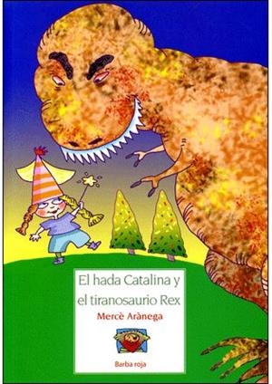 HADA CATALINA Y EL TIRANOSAURIO REX, EL | 9788493659905 | ARÀNEGA, MERCÈ